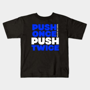 Push Once Push Twice Failure is Not an Option Kids T-Shirt